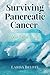 Surviving Pancreatic Cancer: Your Guide to Life by Larisa Belote