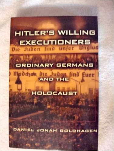 Hitler S Willing Executioners Ordinary Germans And The Holocaust Goldhagen Daniel Jonah Amazon Com Books