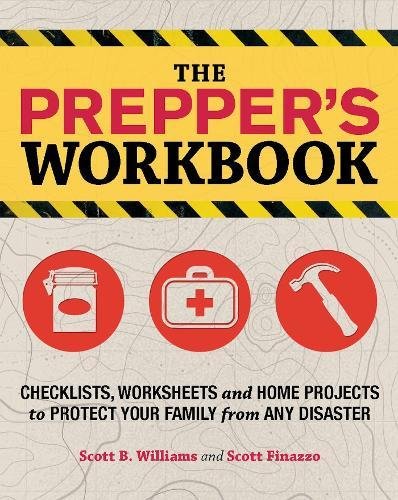 Download The Prepper's Workbook: Checklists, Worksheets, and Home Projects to Protect Your Family from Any Disaster