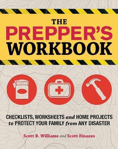 The Prepper's Workbook: Checklists, Worksheets, and Home Projects to Protect Your Family from Any Disaster