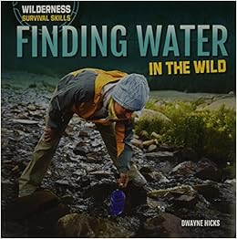 Finding Water in the Wild (Wilderness Survival Skills) Finding Water in the Wild (Wilderness Survival Skills)