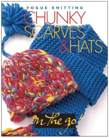 Vogue® Knitting on the Go! Chunky Scarves & Hats by 