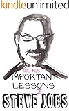 Steve Jobs: 11 The Most Important Life And Business Lessons Of Steve Jobs