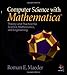 Computer Science with MATHEMATICA: Theory and Practice for Science, Mathematics, and Engineering by Roman E. Maeder