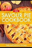 PIE!: The Art of Creating Delectable Pies Cookbook by SAVOUR PRESS