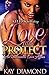 Love & Protect: An Undeniable Love Affair