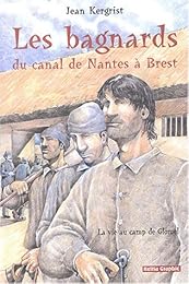 Les  bagnards du canal de Nantes à Brest