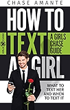How to Text a Girl: A Girls Chase Guide (Girls Chase Guides Book 1)
