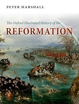 The Oxford Illustrated History of the Reformation (Oxford Illustrated Histories) The Oxford Illustrated History of the Reformation (Oxford Illustrated Histories)