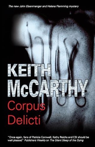 Corpus Delicti (Eisenmenger and Flemming Forensic Mystery) by Keith McCarthy (2010-01-01)
