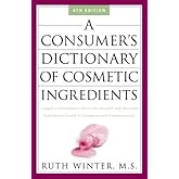 A Consumer's Dictionary of Cosmetic Ingredients: Complete Information About the Harmful and Desirable Ingredients Found in Co