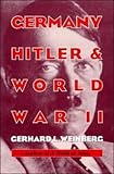 Germany, Hitler, and World War II: Essays in Modern German and World History