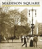 Front cover for the book Madison Square: The Park and Its Celebrated Landmarks by Miriam Berman
