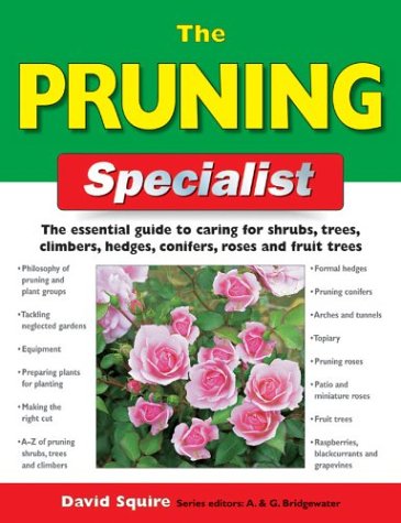 Download The Pruning Specialist: The Essential Guide to Caring for Shrubs, Trees, Climbers, Hedges, Conifers, Roses and Fruit Trees (Specialist Series)