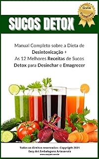 Livro Sucos Detox - Manual Completo Sobre a Dieta de Desintoxicação: As 12 Melhores Receitas de Sucos Detox para Desinchar e Emagrecer
