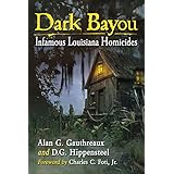 Dark Bayou: Infamous Louisiana Homicides