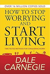 How to Stop Worrying and start Living