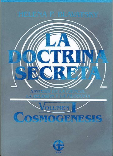 La doctrina secreta. Vol I. Cosmogenesis (Ciencia Espiritual / Spiritual Sciences) (Spanish Edition) by Helene Petrovna Blavatsky