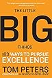 The Little Big Things: 163 Ways to Pursue EXCELLENCE