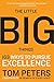 The Little Big Things: 163 Ways to Pursue EXCELLENCE