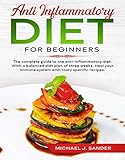 Anti Inflammatory Diet For Beginners: The Complete Guide to the Anti-Inflammatory Diet. With a Balan by 