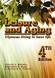 Leisure and Aging : Ulyssean Living in Later Life: 4th Edition, McGuire and McGuire, Francis A., 1571675485