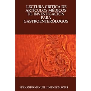Lectura Crtica de Artculos Mdicos de Investigacin Para Gastroenterlogos (Spanish Edition)