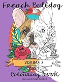 French Bulldog Colouring Book.: Volume 2. (Frenchies) by Gemma Louise Timson