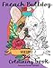 French Bulldog Colouring Book.: Volume 2. (Frenchies) by Gemma Louise Timson