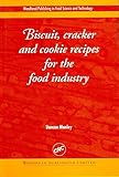 Biscuit, Cracker and Cookie Recipes for the Food Industry (Woodhead Publishing Series in Food Scienc by Duncan Manley