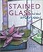 Stained Glass in an Afternoon by 