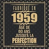 Fabriqué En 1959 Âgé de 60 ans Jusqu'à la Perfection: Joyeux Anniversaire 60eme d'anniversaire C by Anniversaire Cadeau