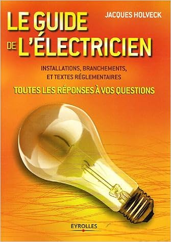 Le guide de l'électricien, by Jacques Holveck Le guide de l'électricien, by Jacques Holveck