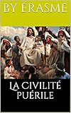 La Civilité puérile (French Edition) by Érasme, Alcide Bonneau