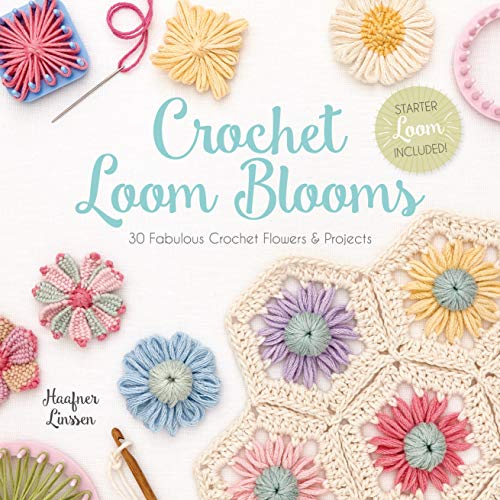 Crochet Loom Blooms: 30 Fabulous Crochet Flowers & Projects by Haafner Linssen