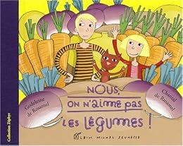 Nous on n'aime pas les légumes !