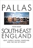 South-East England: Kent, Surrey, Sussex, Hampshire and the Isle of Wight (Pallas Guides) by