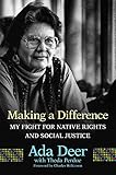 Making a Difference: My Fight for Native Rights and Social Justice (Volume 19) (New Directions in Na by 