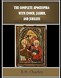 The Complete Apocrypha: with Enoch, Jasher, and Jubilees