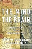The Mind and the Brain: Neuroplasticity and the Power of Mental Force