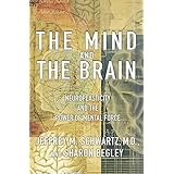 The Mind and the Brain: Neuroplasticity and the Power of Mental Force
