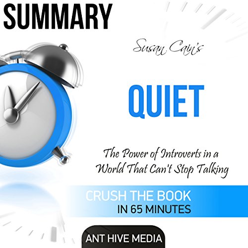 Summary: Susan Cain's Quiet: The Power of Introverts in a World That Can't Stop Talking