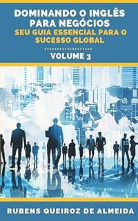 Livro Dominando o Inglês para Negócios: Seu Guia Essencial para o Sucesso Global - Volume 3
