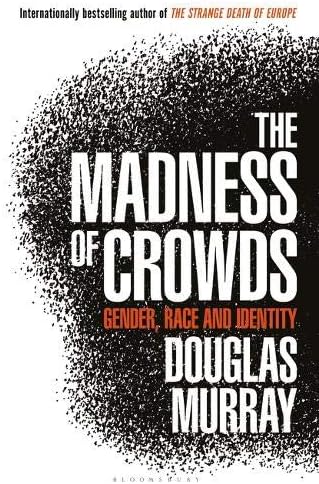 The Madness of Crowds: Gender, Race and Identity; THE SUNDAY TIMES BESTSELLER