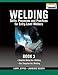 Welding Skills, Processes and Practices for Entry-Level Welders: Book 3