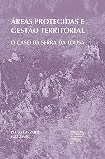 Livro Áreas protegidas e gestão territorial: O caso da Serra da Lousã (Geografias Livro 5)