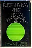 Existentialism and Human Emotions