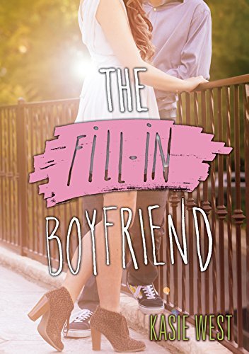 The Fill-In Boyfriend by Kasie West (2015-05-05)