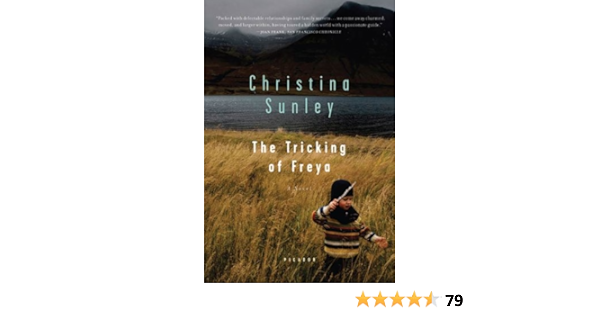 The Tricking Of Freya A Novel Kindle Edition By Sunley Christina Literature Fiction Kindle Ebooks Amazon Com The Tricking Of Freya A Novel Kindle Edition By Sunley Christina Literature Fiction Kindle Ebooks Amazon Com