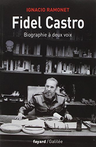 Fidel Castro : Biographie à deux voix by Ignacio Ramonet